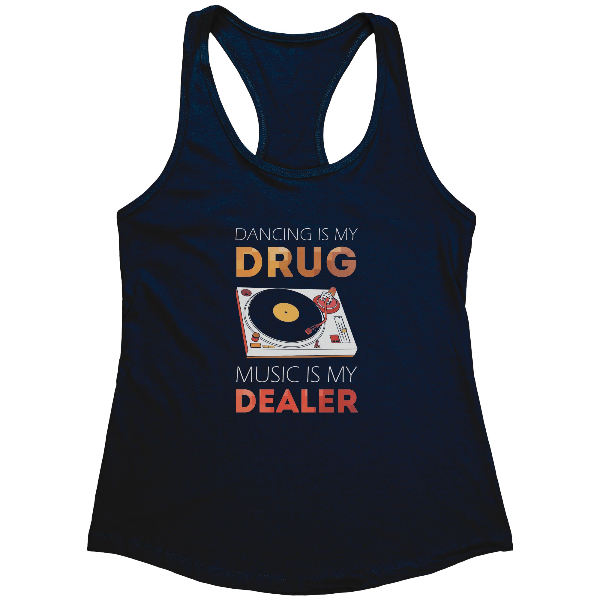 Dancing is my drug, music is my dealer Next Level Racerback Tank