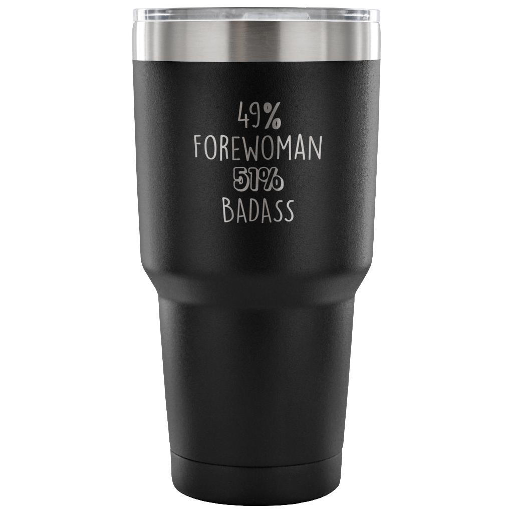 49% Forewoman, Badass Tumbler 30oz