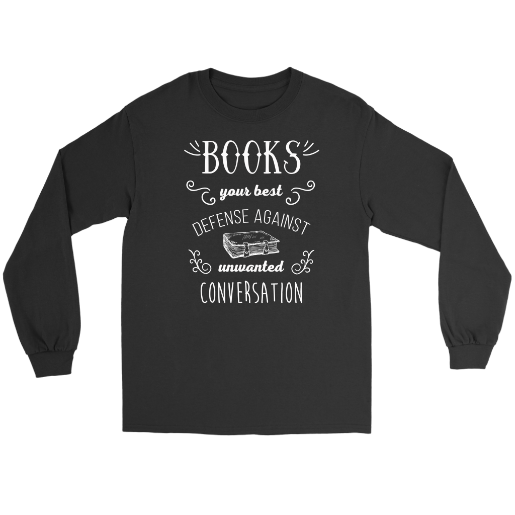 Books Books, your best defense against unwanted conversation Gift, Unisex Longsleeve, Hoodie, Crewneck long sleeve, Sweatshirt, Jersey