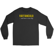 Italian Vaffanculo, and have a nice day Gift, Unisex Longsleeve, Hoodie, Crewneck long sleeve, Sweatshirt, Jersey