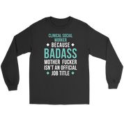 Clinical Social Worker because badass isn't an official job title Gift, Unisex Longsleeve, Hoodie, Crewneck long sleeve, Sweatshirt, Jersey