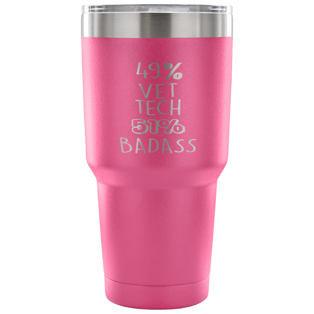 49% Vet tech, Badass Tumbler 30oz