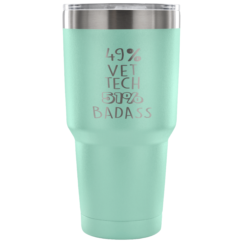 49% Vet tech, Badass Tumbler 30oz