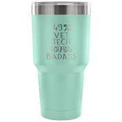 49% Vet tech, Badass Tumbler 30oz