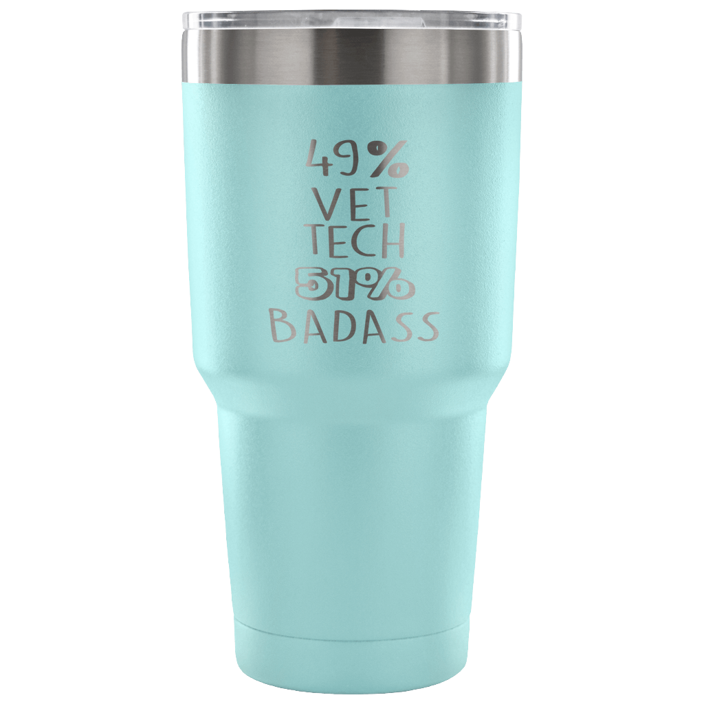49% Vet tech, Badass Tumbler 30oz