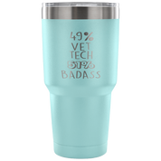 49% Vet tech, Badass Tumbler 30oz