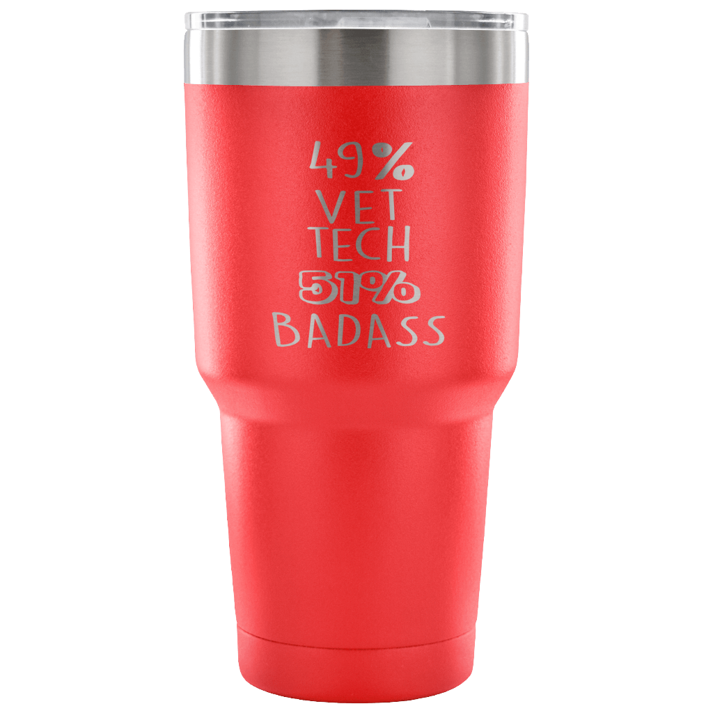 49% Vet tech, Badass Tumbler 30oz