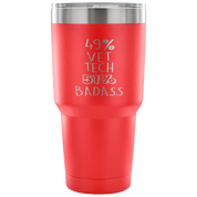 49% Vet tech, Badass Tumbler 30oz