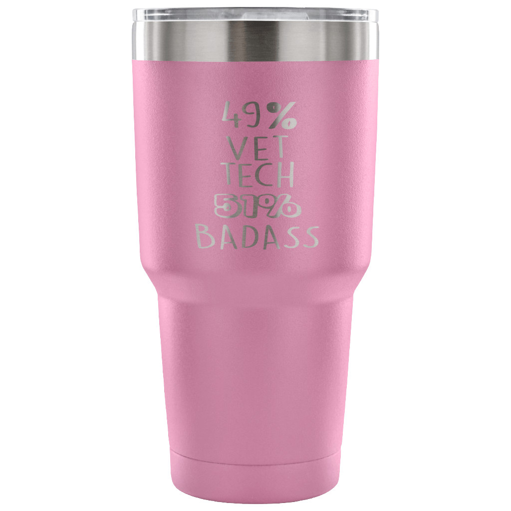 49% Vet tech, Badass Tumbler 30oz