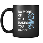 Do more of what makes you happy Sewing