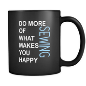 Do more of what makes you happy Sewing