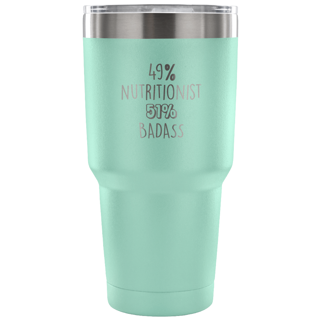 49% Nutritionist, Badass Tumbler 30oz