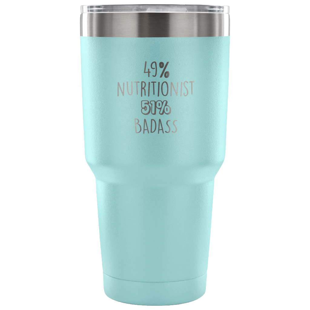 49% Nutritionist, Badass Tumbler 30oz