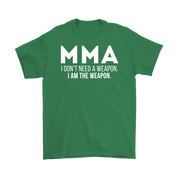 MMA MMA, I don't need a weapon, I'm the weapon. Gift, Woman's tee, Unisex T-shirt, V-neck, Summer Apparel