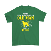 Poodle Gift, Never underestimate an old man with a Poodle, Grandpa tee, Unisex T-shirt, Grandfather gift, Grandfather t-shirt