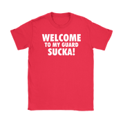 Welcome to my guard sucka!