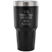 49% Marketing Manager, Badass Tumbler 30oz