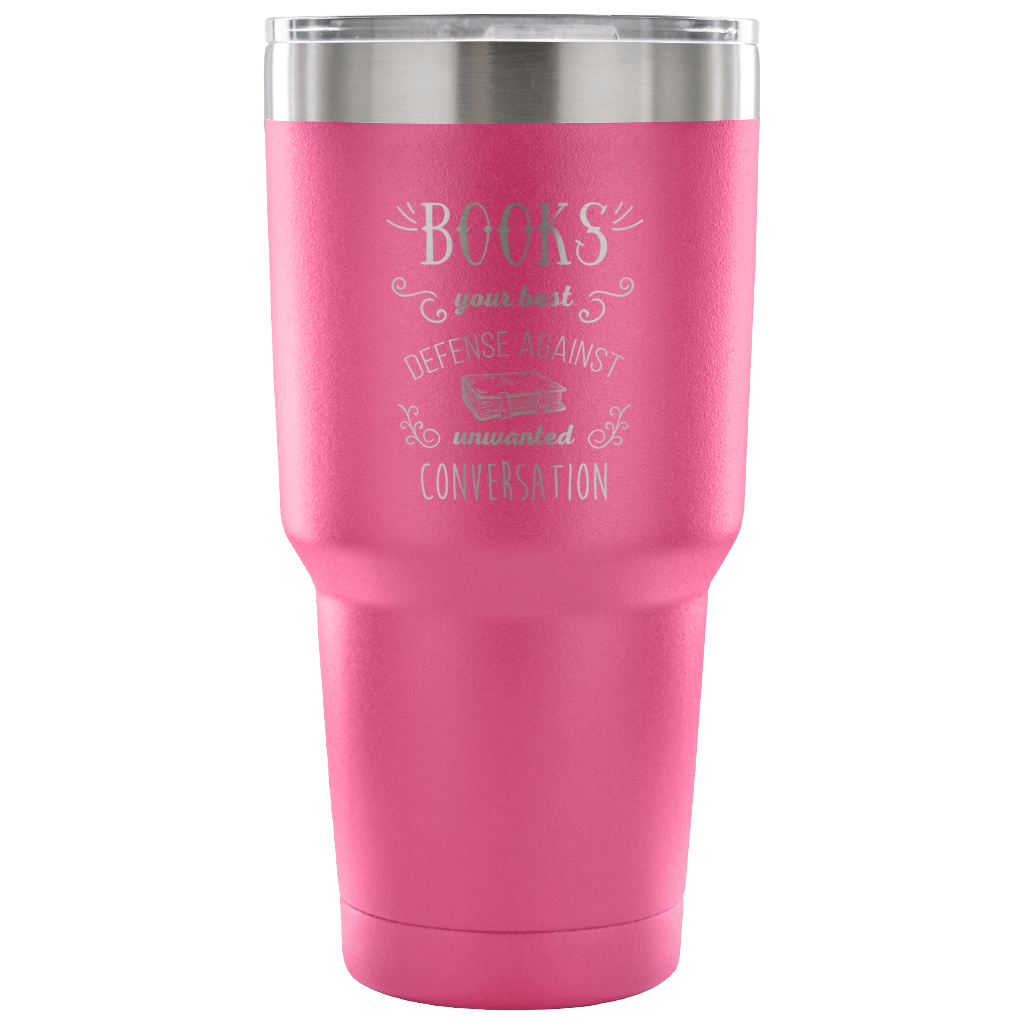 Books, your best defense against unwanted conversation Tumbler 30oz