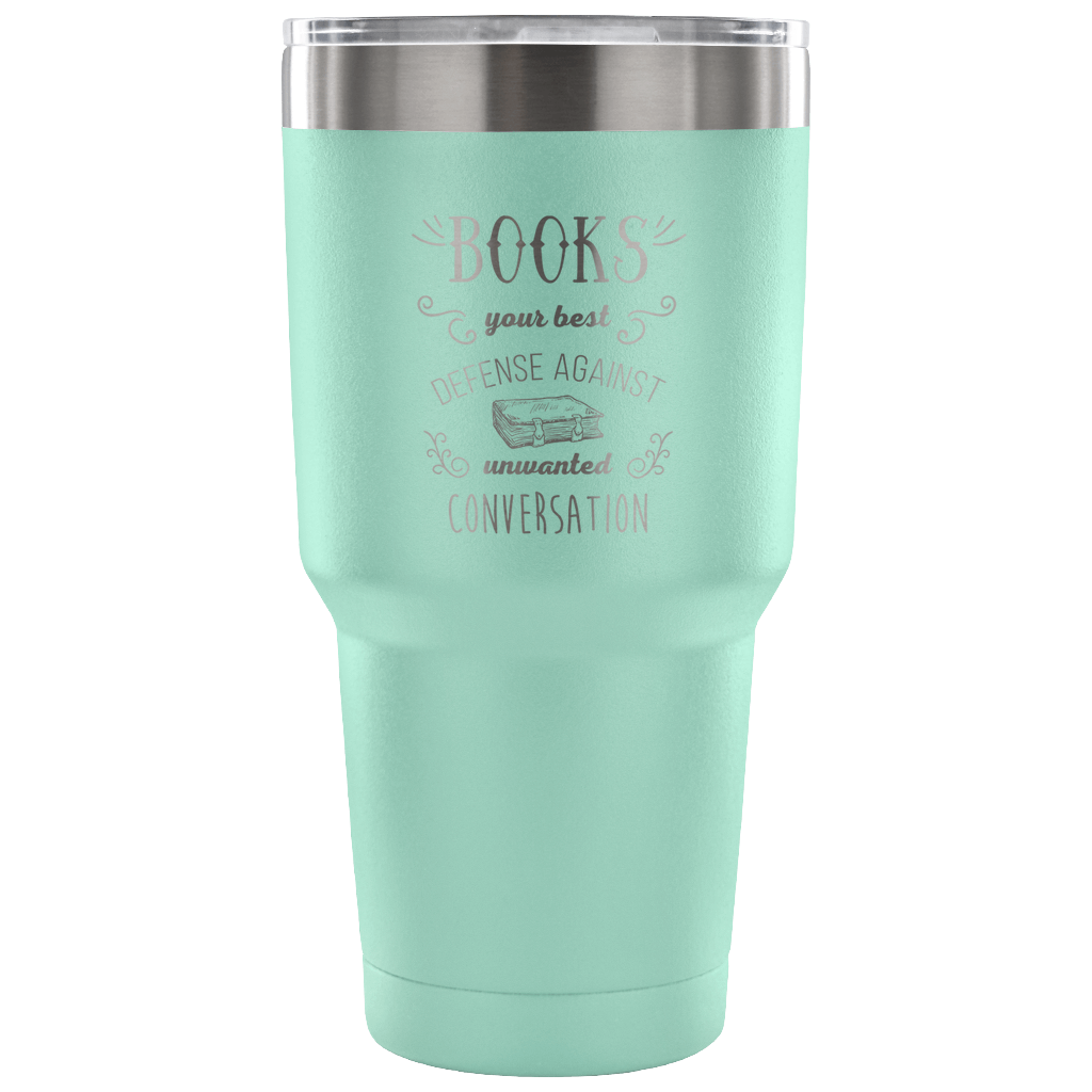 Books, your best defense against unwanted conversation Tumbler 30oz