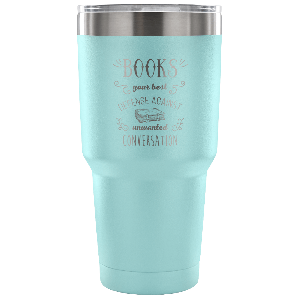 Books, your best defense against unwanted conversation Tumbler 30oz