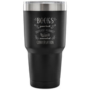 Books, your best defense against unwanted conversation Tumbler 30oz