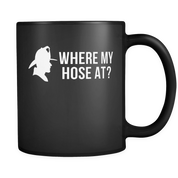 Where my hose at?