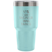 49% Chief Engineer, Badass Tumbler 30oz