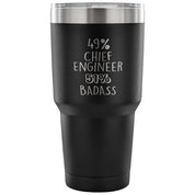 49% Chief Engineer, Badass Tumbler 30oz