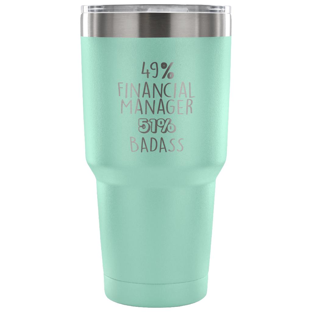 49% Financial Manager, Badass Tumbler 30oz
