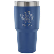 49% Financial Manager, Badass Tumbler 30oz