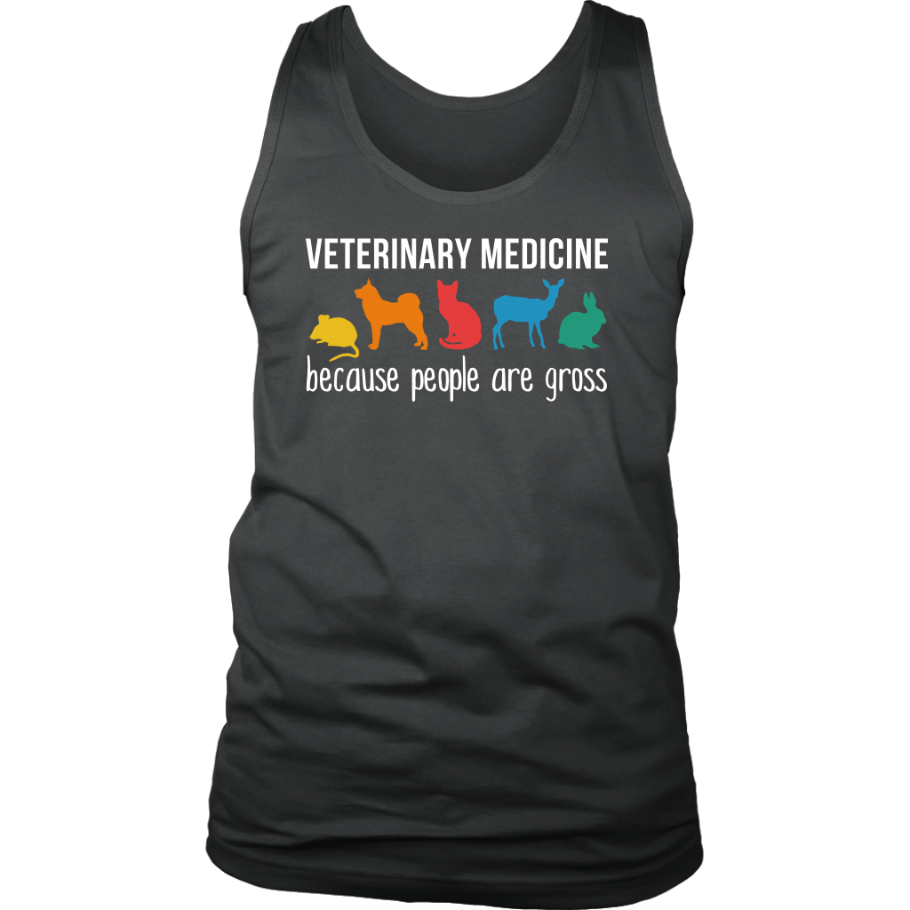 Veterinary Medicine because people are gross