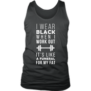 I wear black it's like funeral for my fat