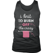I knit to burn of the crazy