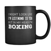 I might look like I am listening but in my head I'm Boxing