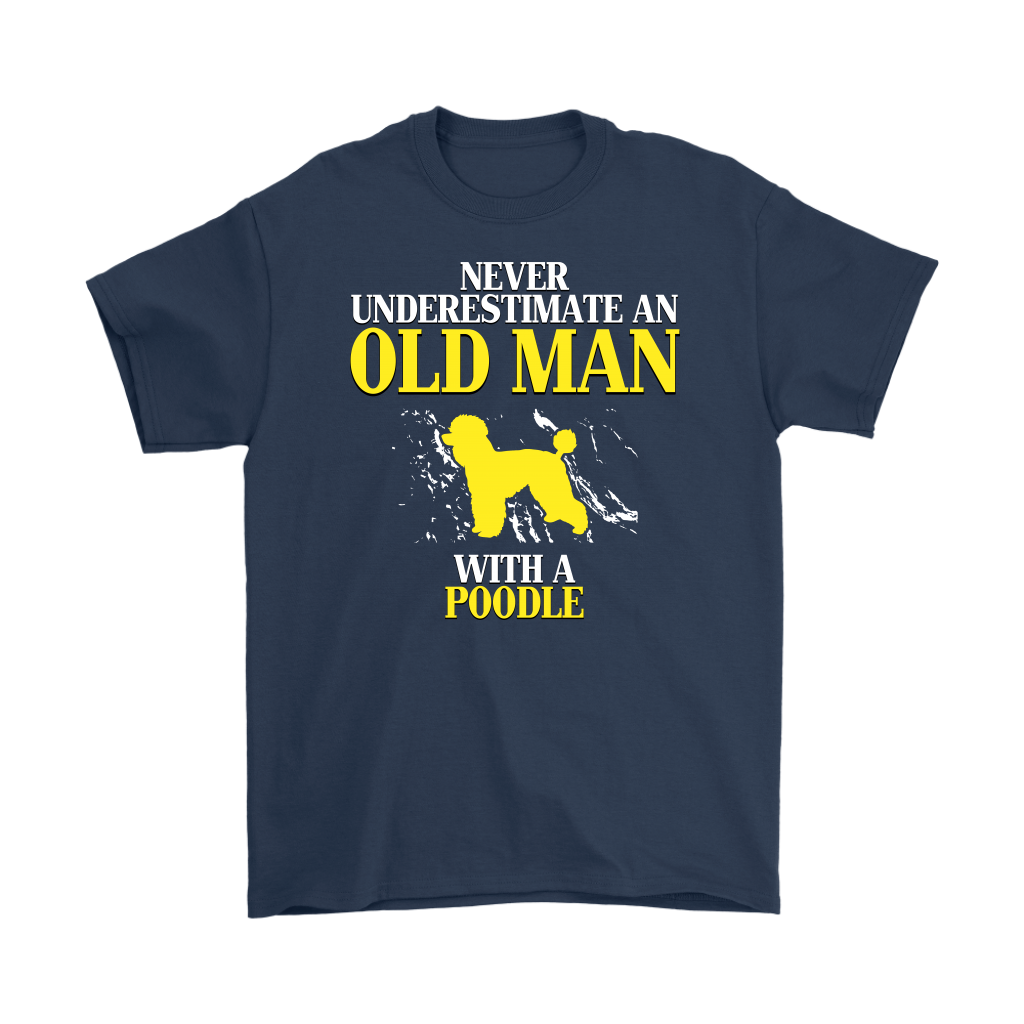 Poodle Gift, Never underestimate an old man with a Poodle, Grandpa tee, Unisex T-shirt, Grandfather gift, Grandfather t-shirt