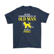 Poodle Gift, Never underestimate an old man with a Poodle, Grandpa tee, Unisex T-shirt, Grandfather gift, Grandfather t-shirt