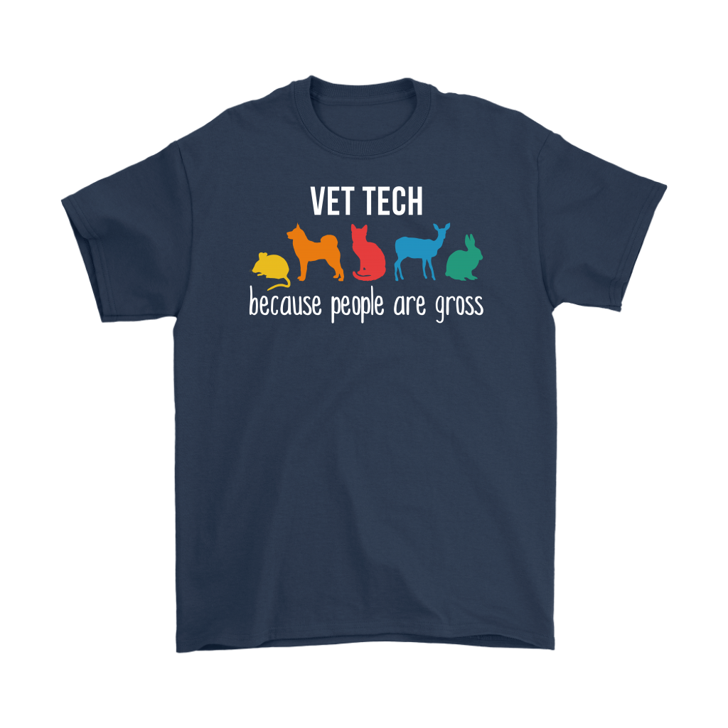 Veterinary Vet tech: because people are gross Gift, Unisex T-Shirt