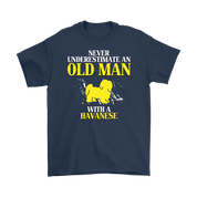 Havanese Gift, Never underestimate an old man with a Havanese, Grandpa tee, Unisex T-shirt, Grandfather gift, Grandfather t-shirt