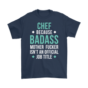 Chef because badass mother fucker isn't an official job title Gift, Woman's tee, Unisex T-shirt, V-neck, Summer Apparel