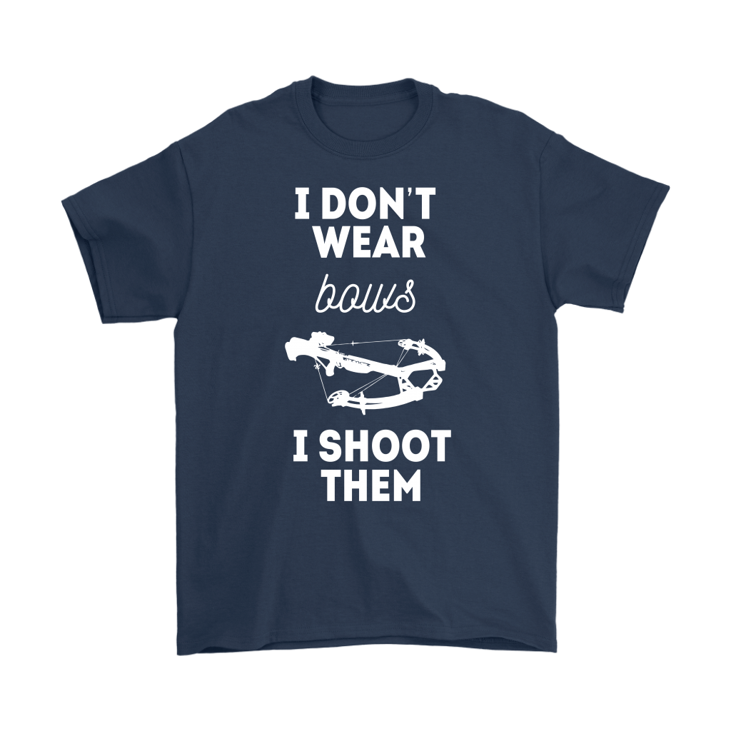 Hunting I don't wear bows, I shoot them T-Shirt