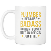 Plumber becouse Badass Job title