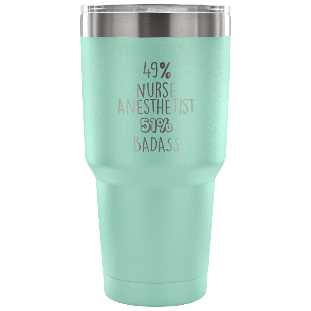49% Nurse Anesthetist, Badass Tumbler 30oz