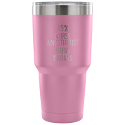 49% Nurse Anesthetist, Badass Tumbler 30oz