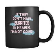 If they don't have Burritos in Heaven I'm not going