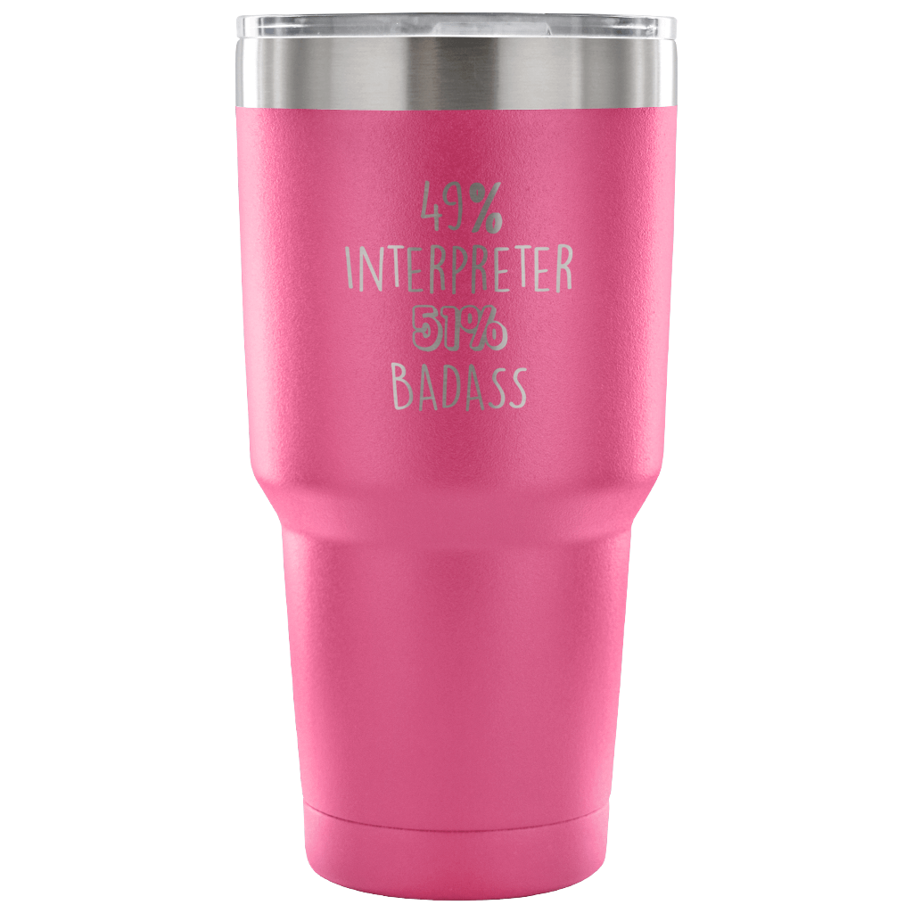 49% Interpreter, Badass Tumbler 30oz