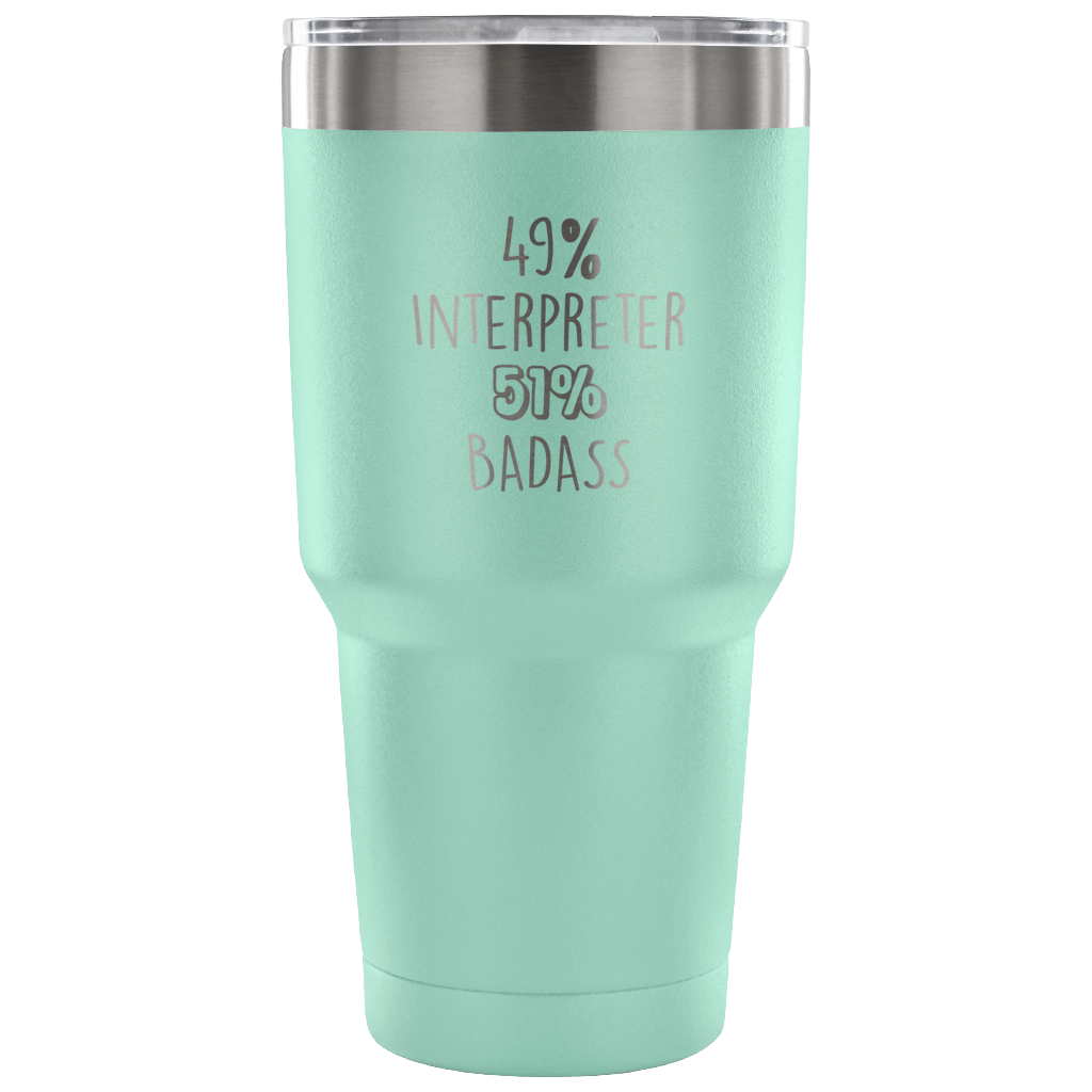 49% Interpreter, Badass Tumbler 30oz
