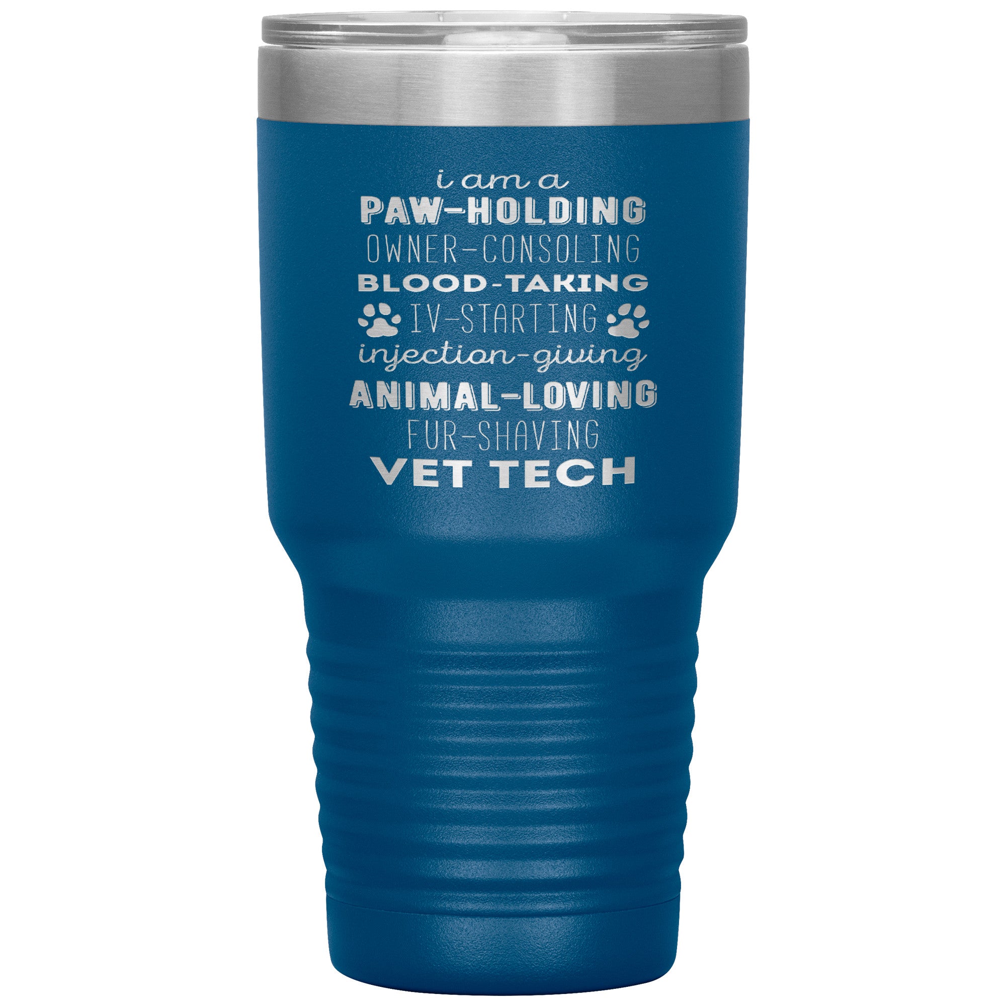 I am a paw-holding, owner-consoling, blood-taking, vet tech , 30oz Tumbler