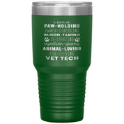 I am a paw-holding, owner-consoling, blood-taking, vet tech , 30oz Tumbler