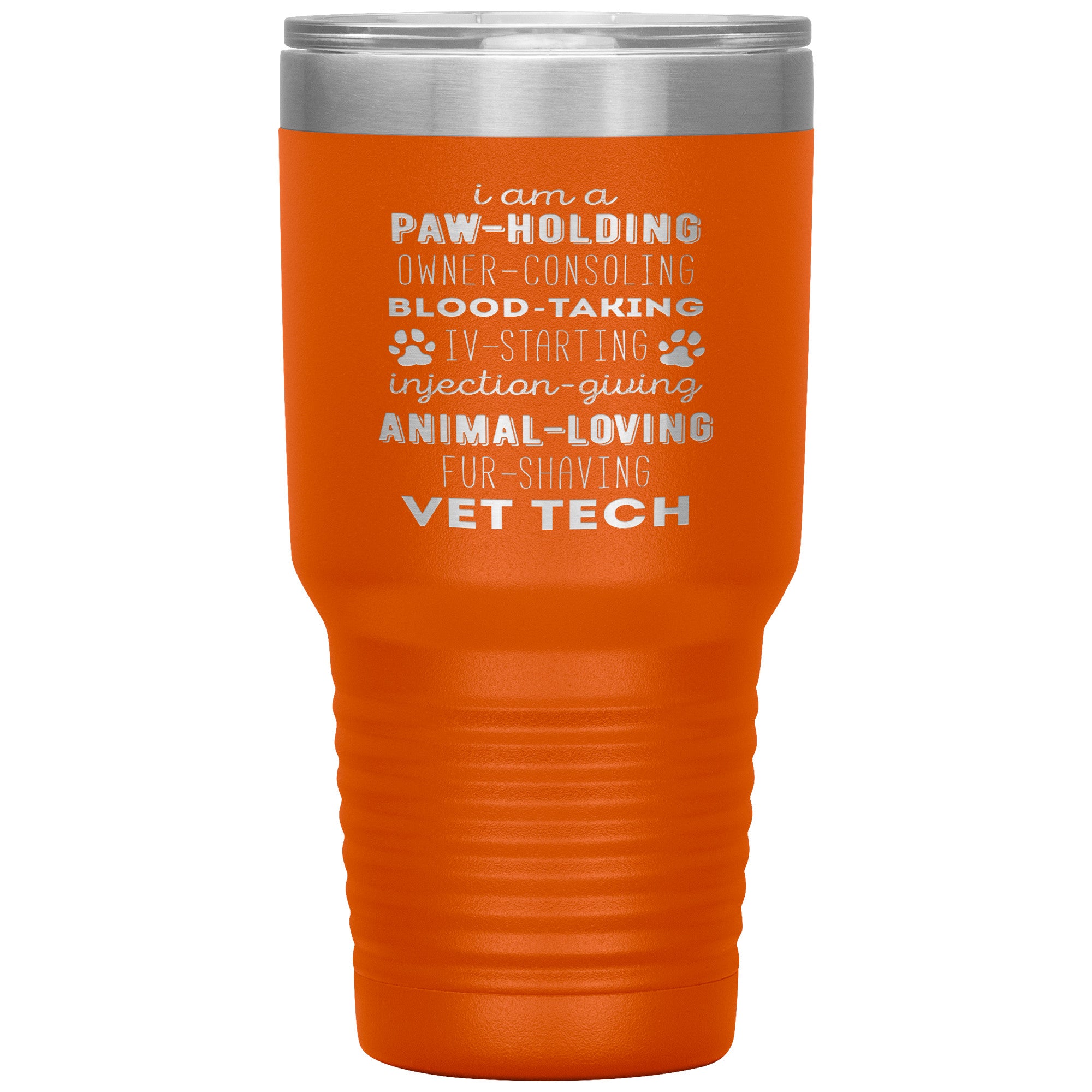 I am a paw-holding, owner-consoling, blood-taking, vet tech , 30oz Tumbler
