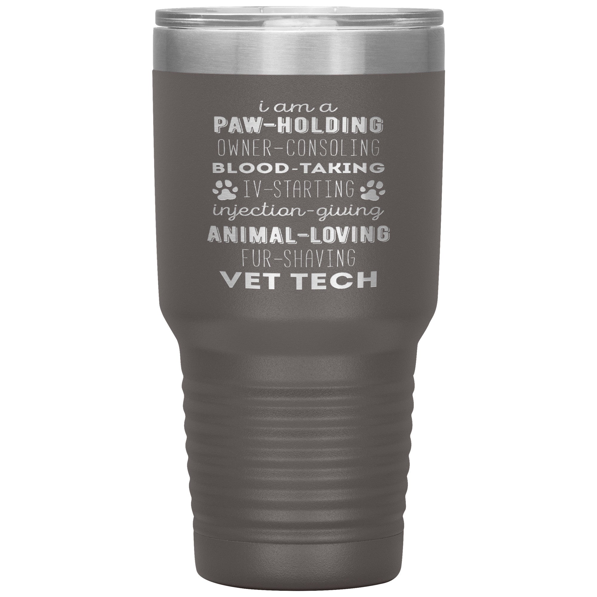I am a paw-holding, owner-consoling, blood-taking, vet tech , 30oz Tumbler